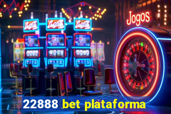 22888 bet plataforma